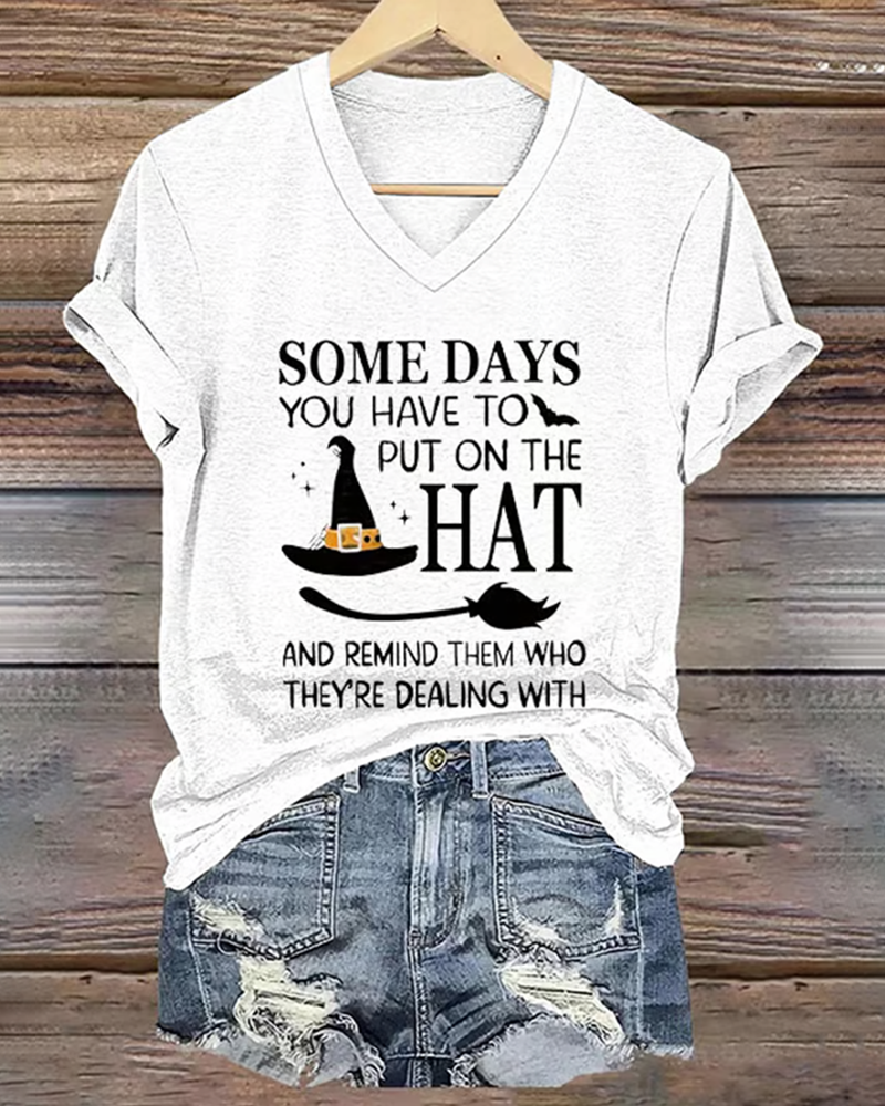 100% Cotton Halloween Some Days You Have To Put On The Hat Print V Neck Short Sleeve Tshirt