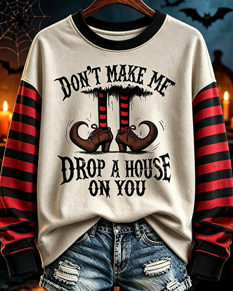 Don’t Make Me Drop A House On You Halloween Sweatshirt