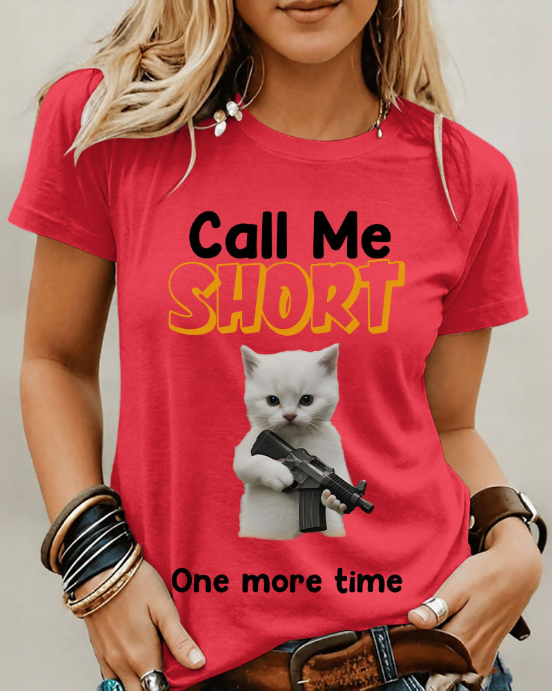 Call Me SHORT One More Time 100% Cotton Crew Neck Short Sleeve Tshirt
