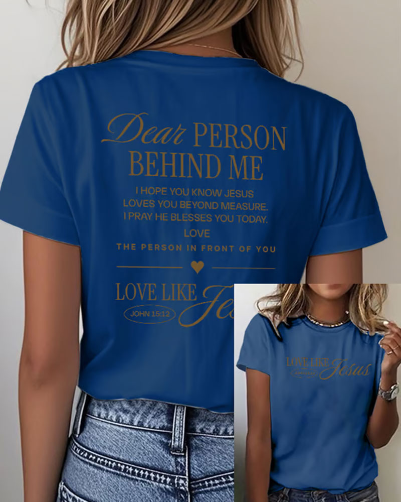 Dear Person Behind Me LOVE LIKE JESUS Printed Short Sleeve T-Shirt