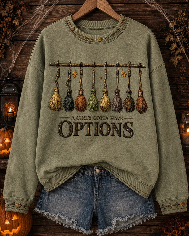 Women's A Girl 's Gotta Have Options Round Neck Sweatshirt