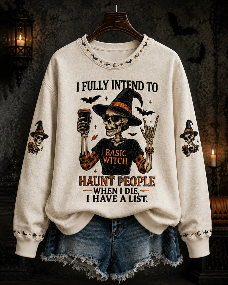 Women's After I Die, I'm Definitely Going To Haunt Those People; I've Already Made A List. Round Neck Sweatshirt