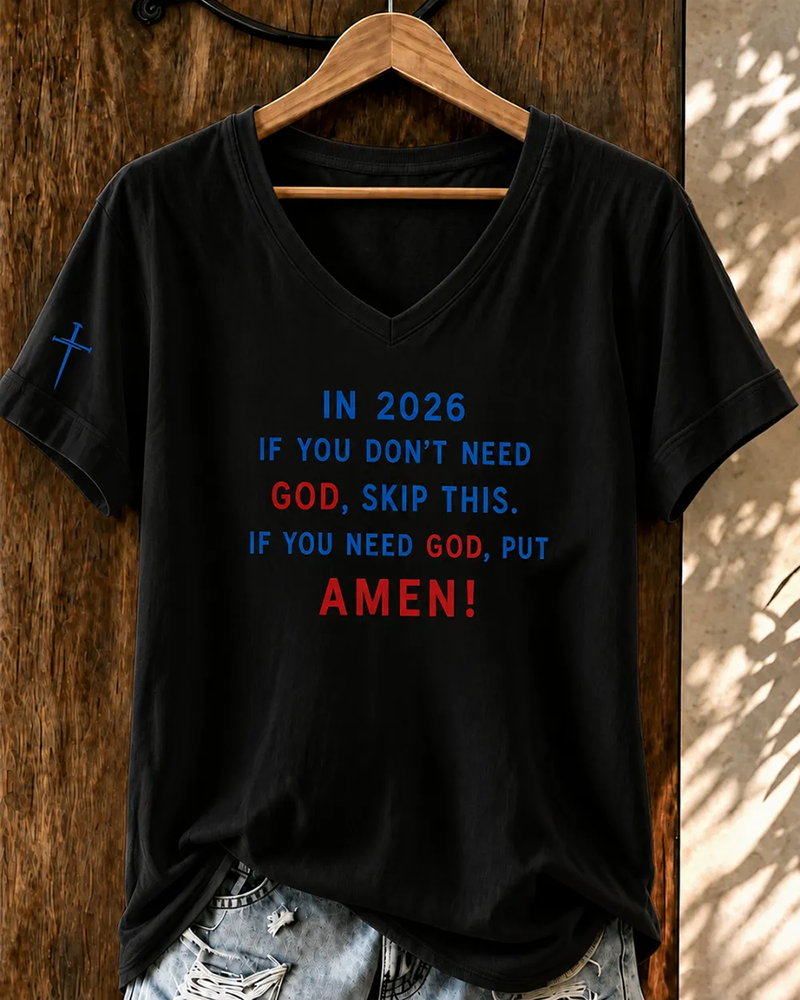 100% Cotton IF YOU NEED GOD, PUT AMEN! V Neck Short Sleeve Tshirt