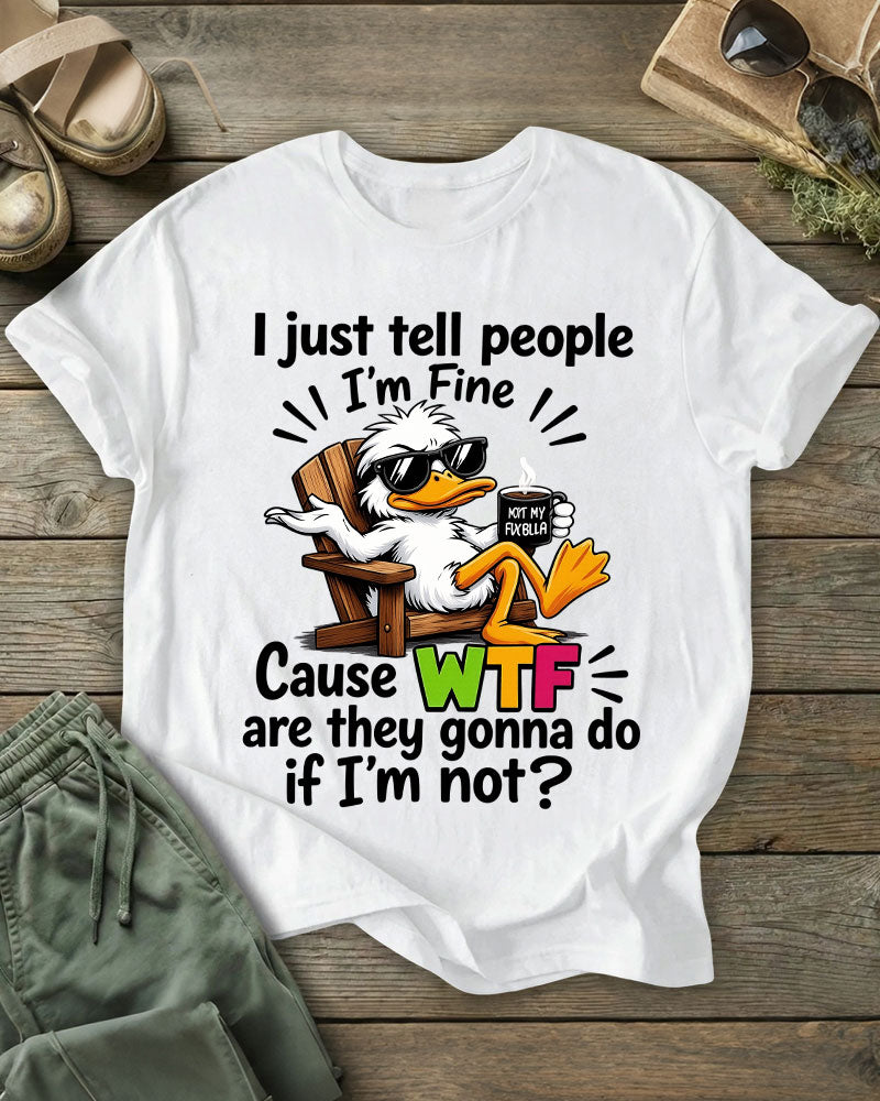 I just tell people I'm Fine 100% Cotton Crew Neck Short Sleeve Tshirt
