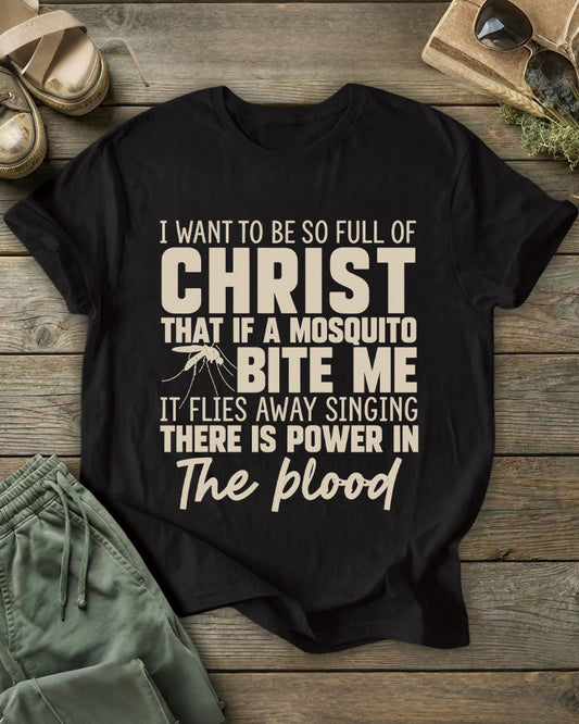 I Want To Be So Full Of Christ 100% Cotton Crew Neck Short Sleeve Tshirt