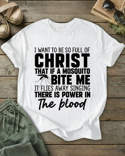 I Want To Be So Full Of Christ 100% Cotton Crew Neck Short Sleeve Tshirt
