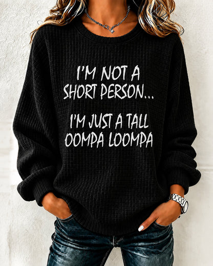 Women's I’M Not A Short Person…I’M Just A Tall Oompa Loompa Checkered Sweatshirt