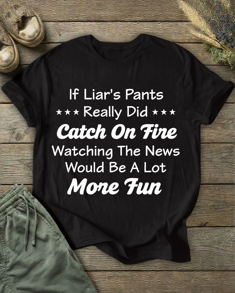 Lies Pants Fire Fun Satirical News Funny Print T-shirt
