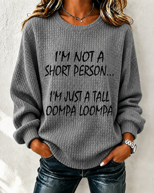 Women's I’M Not A Short Person…I’M Just A Tall Oompa Loompa Checkered Sweatshirt