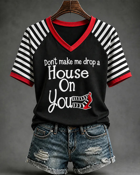 Women's Halloween Don't Make Me Drop A House On You Print Casual V-Neck Tee