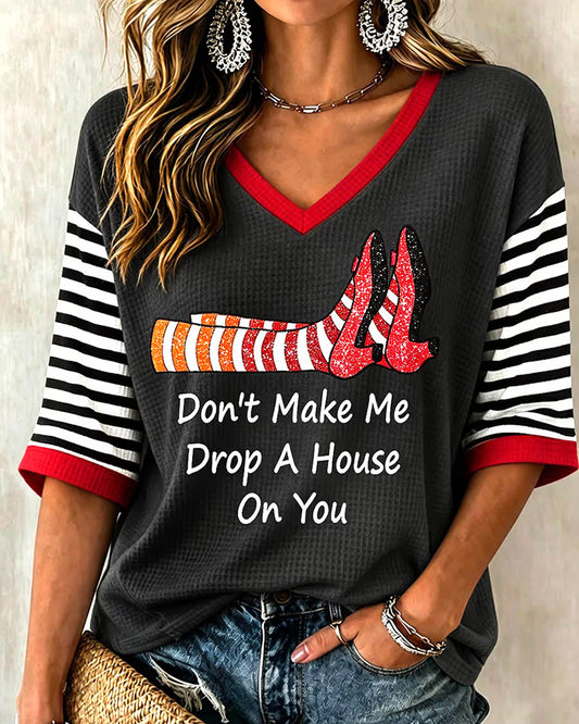 "Don't Make Me Drop the House on You" Halloween Elbow-Sleeve Top