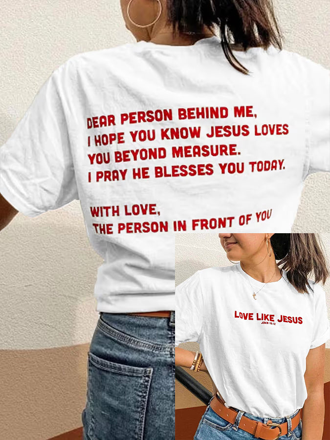 Women's Dear Person Behind Me, Love Like Jesus T-shirt