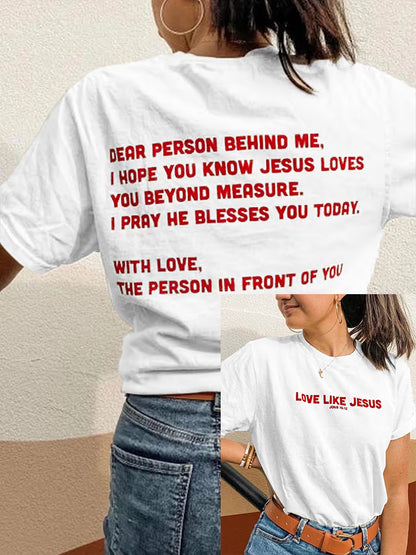 Women's Dear Person Behind Me, Love Like Jesus T-shirt