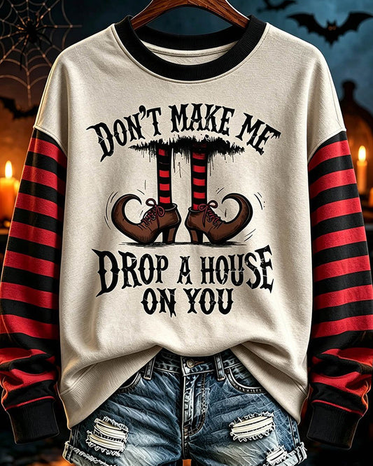 Don’t Make Me Drop A House On You Halloween Sweatshirt