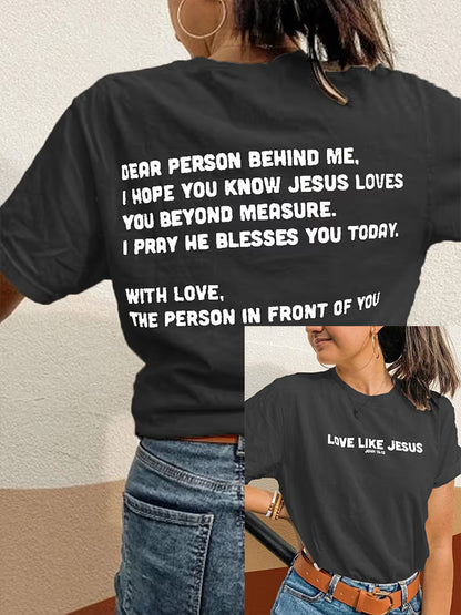 Women's Dear Person Behind Me, Love Like Jesus T-shirt