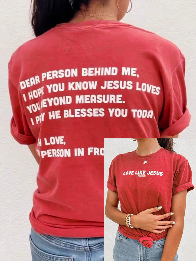 Women's Dear Person Behind Me, Love Like Jesus T-shirt
