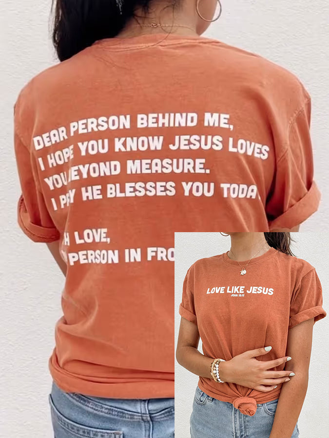 Women's Dear Person Behind Me, Love Like Jesus T-shirt