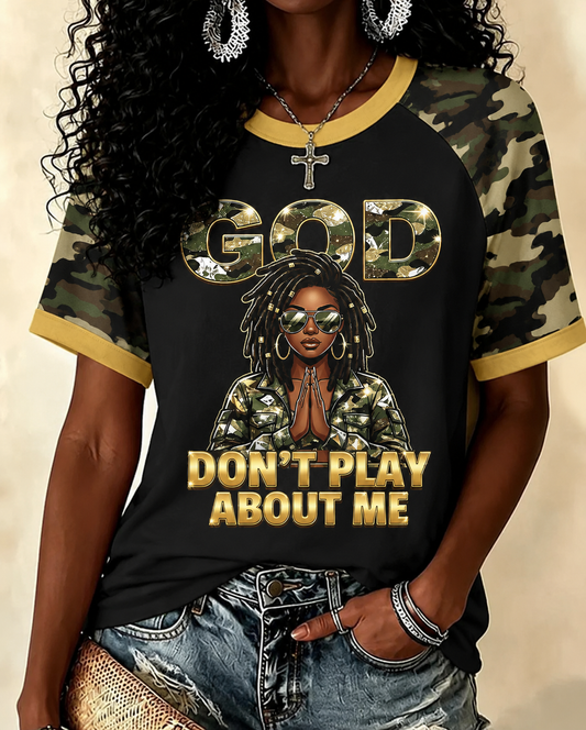 God Don't Play About Me Crew Neck Short Sleeve Tshirt