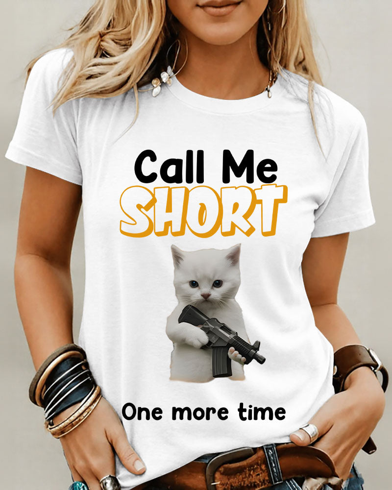 Call Me SHORT One More Time 100% Cotton Crew Neck Short Sleeve Tshirt