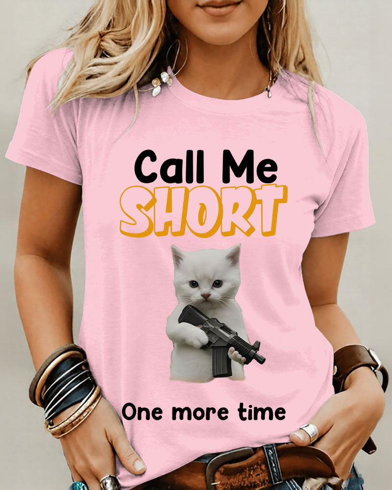 Call Me SHORT One More Time 100% Cotton Crew Neck Short Sleeve Tshirt