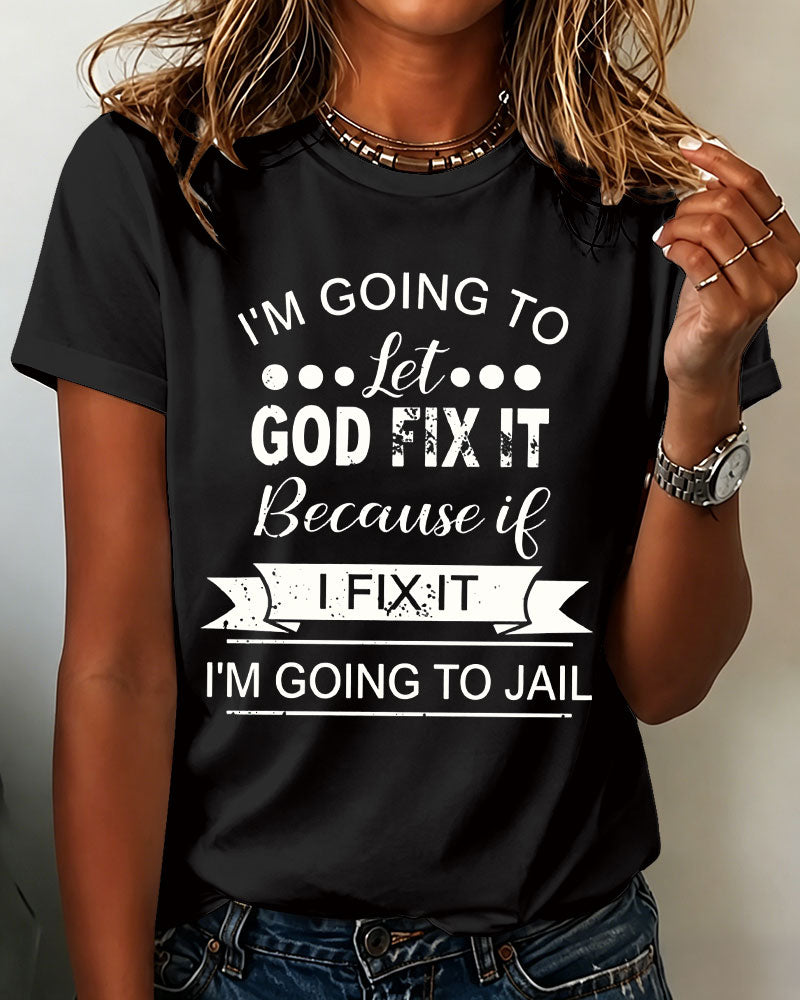 100% Cotton I Am Going To Let God Fix It Crew Neck Short Sleeve Tshirt