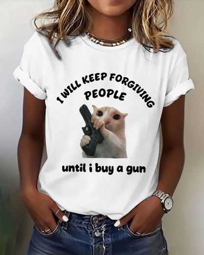 I Will Keep Forgiving People Until I Buy A Gun 100% Cotton Crew Neck Short Sleeve Tshirt