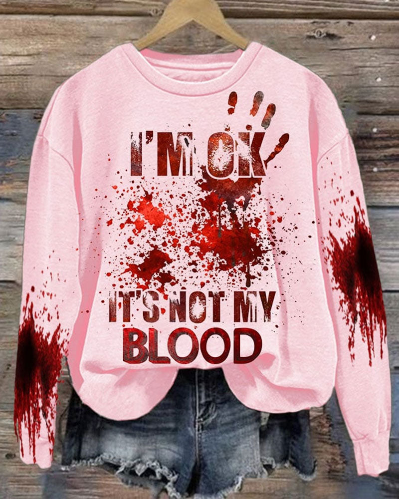 Women's I'M Ok It'S Not My Blood Printed Casual Long Sleeve Sweatshirt