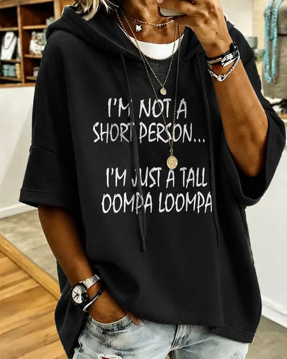 I’M Not A Short Person…I’M Just A Tall Oompa Loompa Loose Hooded Hoodie