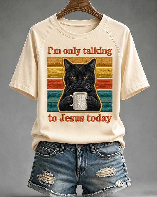 100% Cotton I'm Only Talking to Jesus Today Crew Neck Short Sleeve Tshirt