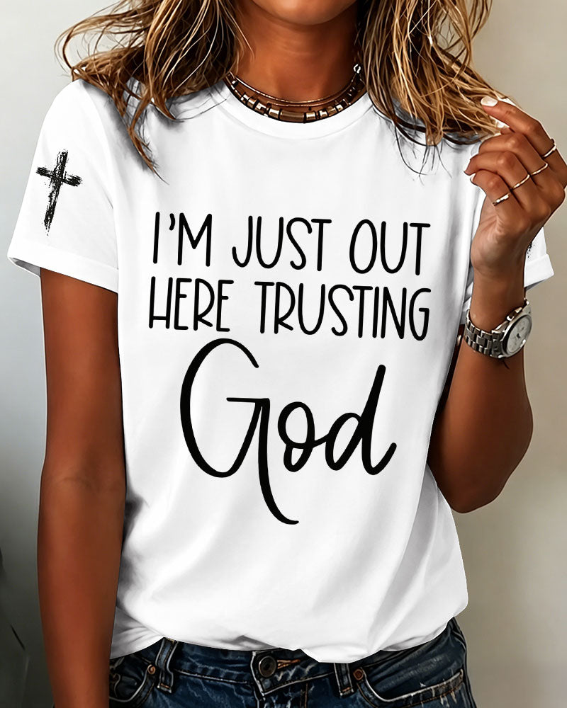 100% Cotton I'm Just Out Here Trusting God Crew Neck Short Sleeve Tshirt