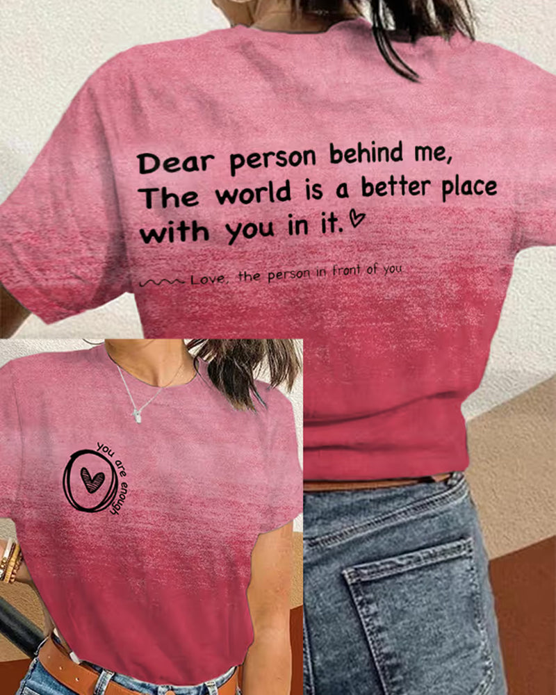 Women's Dear Person Behind Me,The World Is A Better Place With You In It Casual Tee