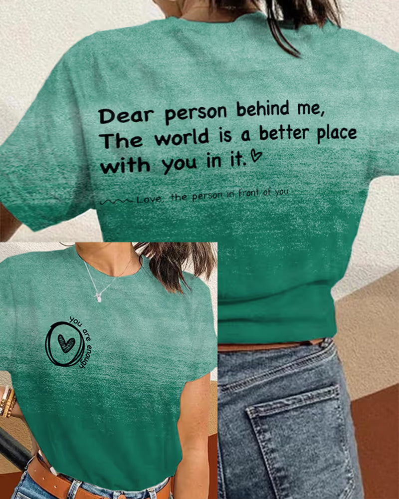 Women's Dear Person Behind Me,The World Is A Better Place With You In It Casual Tee