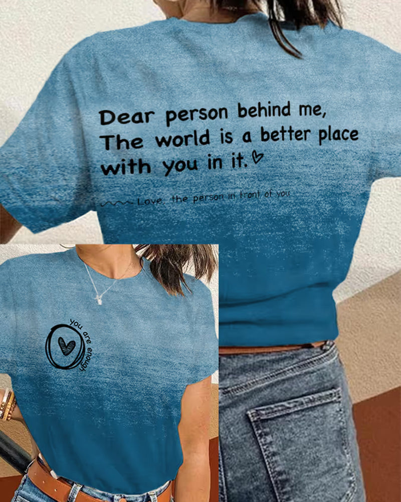 Women's Dear Person Behind Me,The World Is A Better Place With You In It Casual Tee