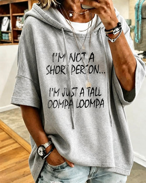 I’M Not A Short Person…I’M Just A Tall Oompa Loompa Loose Hooded Hoodie