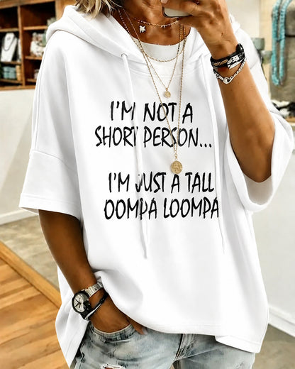 I’M Not A Short Person…I’M Just A Tall Oompa Loompa Loose Hooded Hoodie