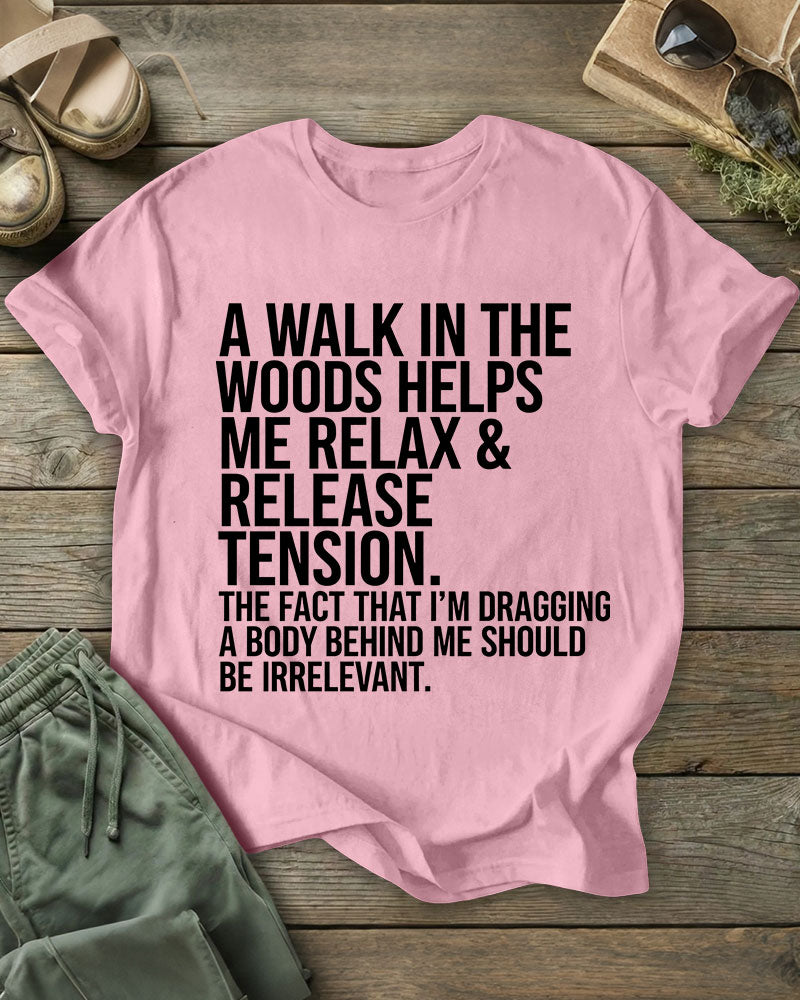 A Walk In The Woods Helps Me Relax & Release Tension 100% Cotton Crew Neck Short Sleeve Tshirt