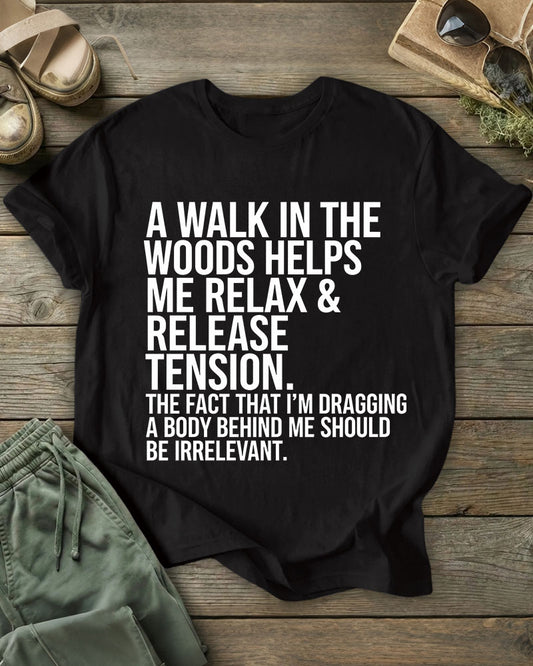 A Walk In The Woods Helps Me Relax & Release Tension 100% Cotton Crew Neck Short Sleeve Tshirt