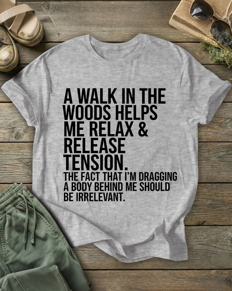 A Walk In The Woods Helps Me Relax & Release Tension 100% Cotton Crew Neck Short Sleeve Tshirt