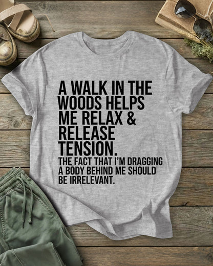 A Walk In The Woods Helps Me Relax & Release Tension 100% Cotton Crew Neck Short Sleeve Tshirt
