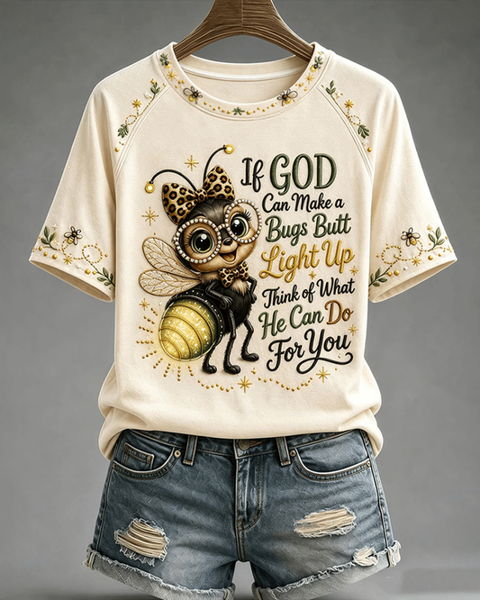 If God Can Make A Bug's Butt Light Up Crew Neck Short Sleeve Tshirt