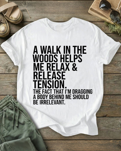 A Walk In The Woods Helps Me Relax & Release Tension 100% Cotton Crew Neck Short Sleeve Tshirt