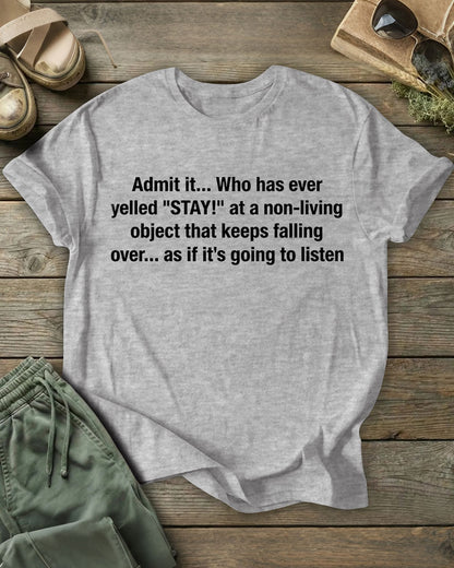 Admit it... Who has ever yelled "STAY!" 100% Cotton Crew Neck Short Sleeve Tshirt