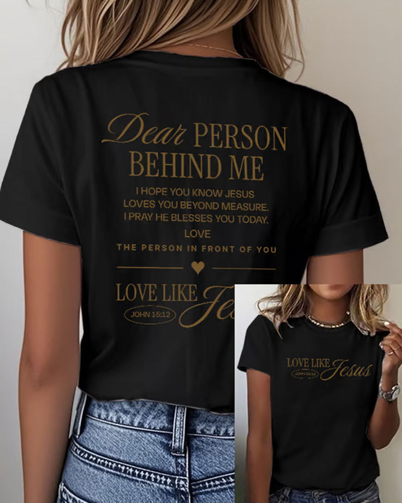 Dear Person Behind Me LOVE LIKE JESUS Printed Short Sleeve T-Shirt