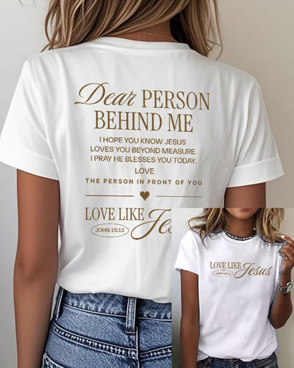 Dear Person Behind Me LOVE LIKE JESUS Printed Short Sleeve T-Shirt