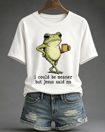 100% Cotton I Could Be Meaner But Jesus Said No Crew Neck Short Sleeve Tshirt