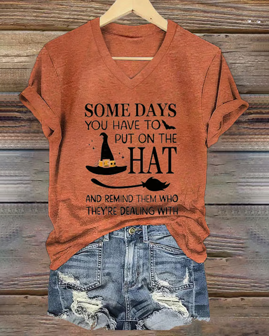 100% Cotton Halloween Some Days You Have To Put On The Hat Print V Neck Short Sleeve Tshirt