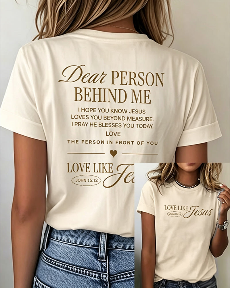 Dear Person Behind Me LOVE LIKE JESUS Printed Short Sleeve T-Shirt
