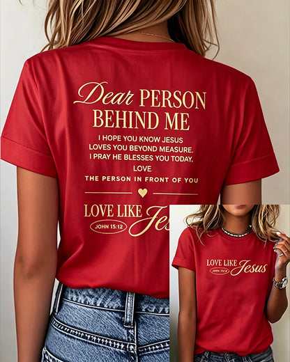 Dear Person Behind Me LOVE LIKE JESUS Printed Short Sleeve T-Shirt