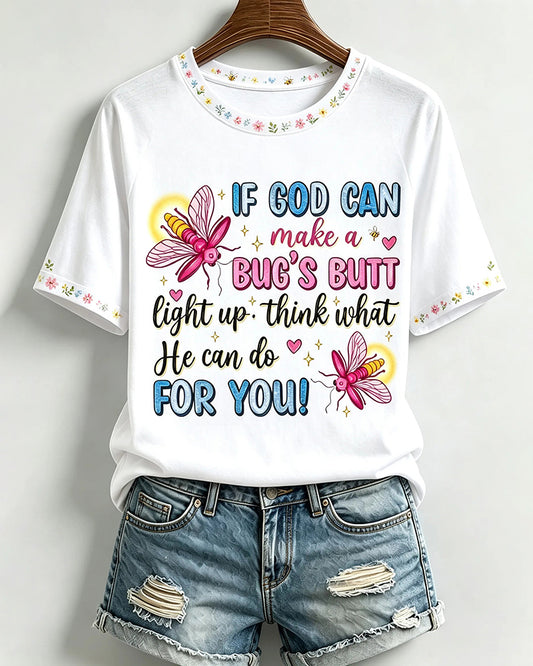 If God Can Make A Bug's Butt Light Up Sublimation Design Crew Neck Short Sleeve Tshirt