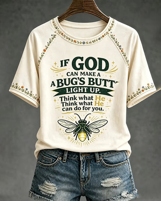Funny Christian If God Can Make A Bug's Butt Light Up Crew Neck Short Sleeve Tshirt